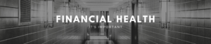 Hospital corridor with the phrase Financial Health and It's Important.